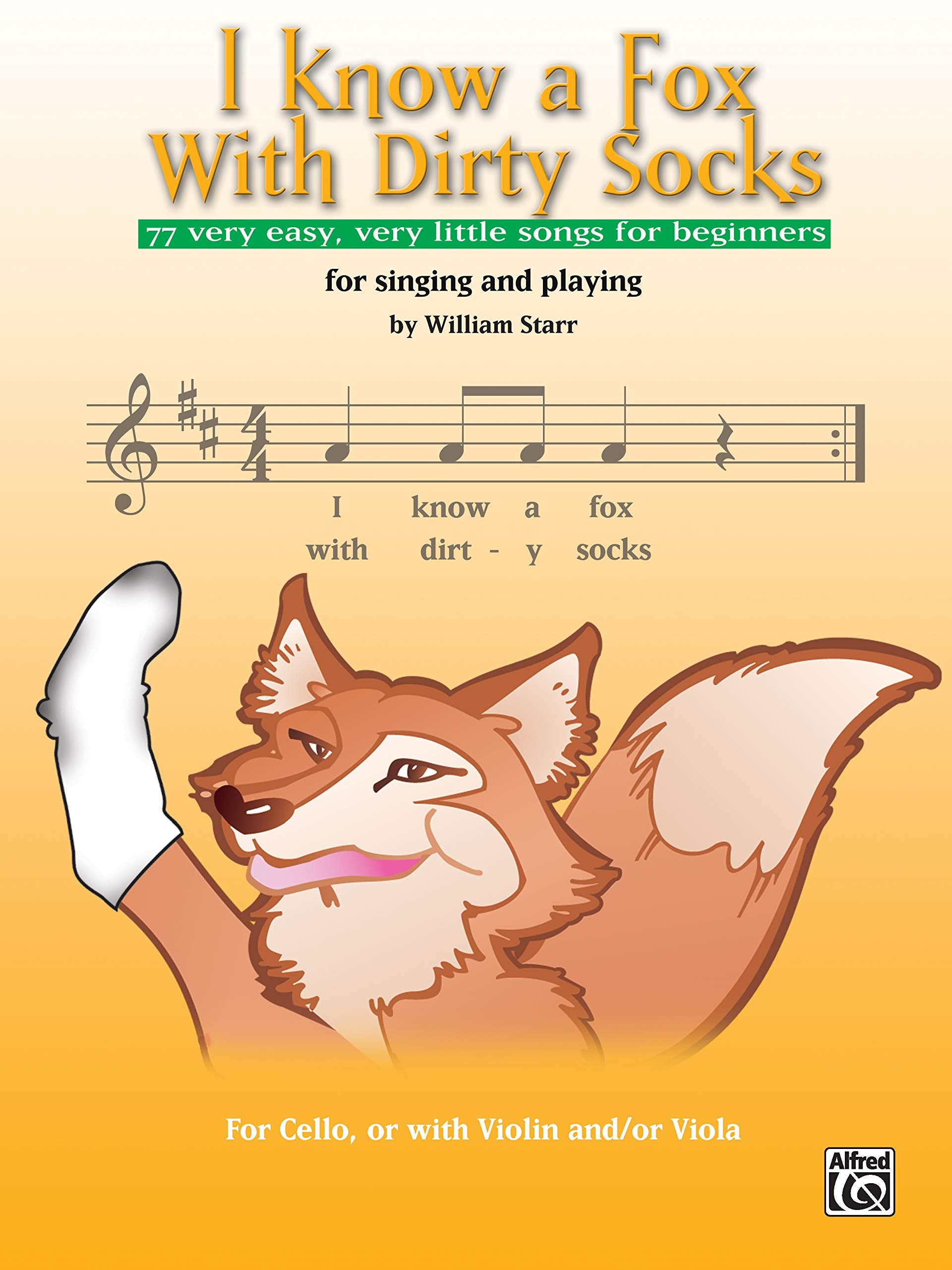 I Know a Fox with Dirty Socks: 77 Very Easy, Very Little Songs for Beginning Violinists to Sing, to Play: 77 Very Easy, Very Little Songs for Beginning Cellists to Sing, to Play Social Sciences