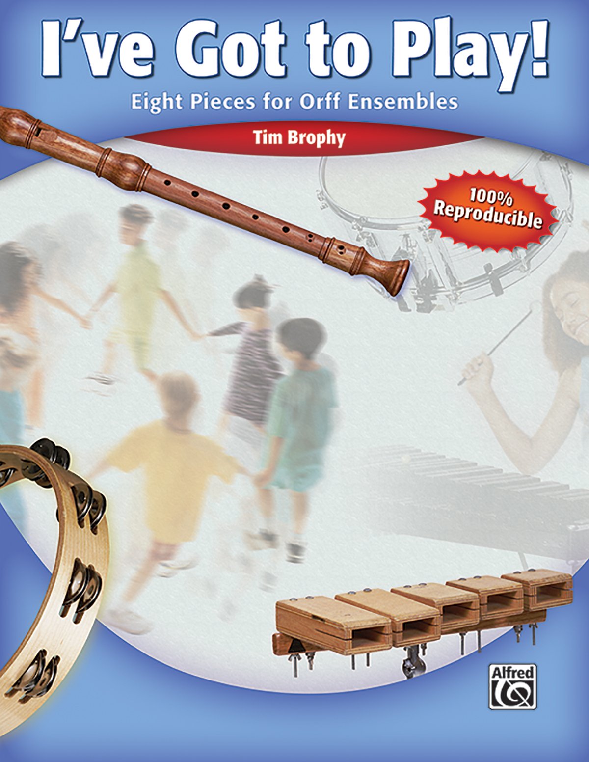 I've Got to Play!: Eight Pieces for Orff Ensemble: Eight Pieces for Orff Ensembles Media & Communication