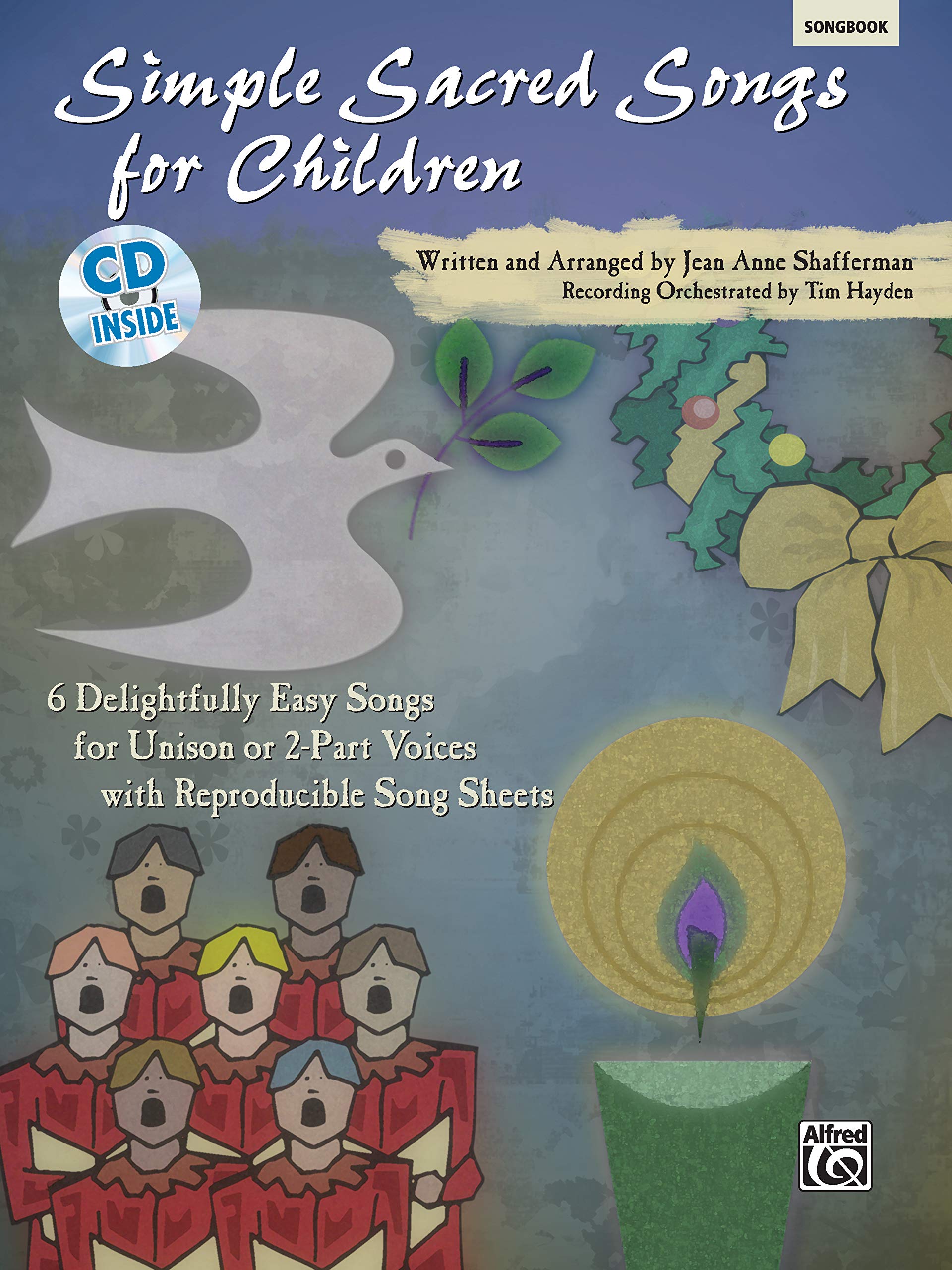 Simple Sacred Songs for Children: 6 Delightfully Easy Songs for Unison or 2-part With Reproducible Song Sheets Sheet Music