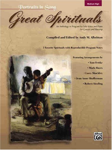 Great Spirituals: Portraits in Song: An Anthology or Program for Solo Voice and Piano for Concert and Worship Social Sciences