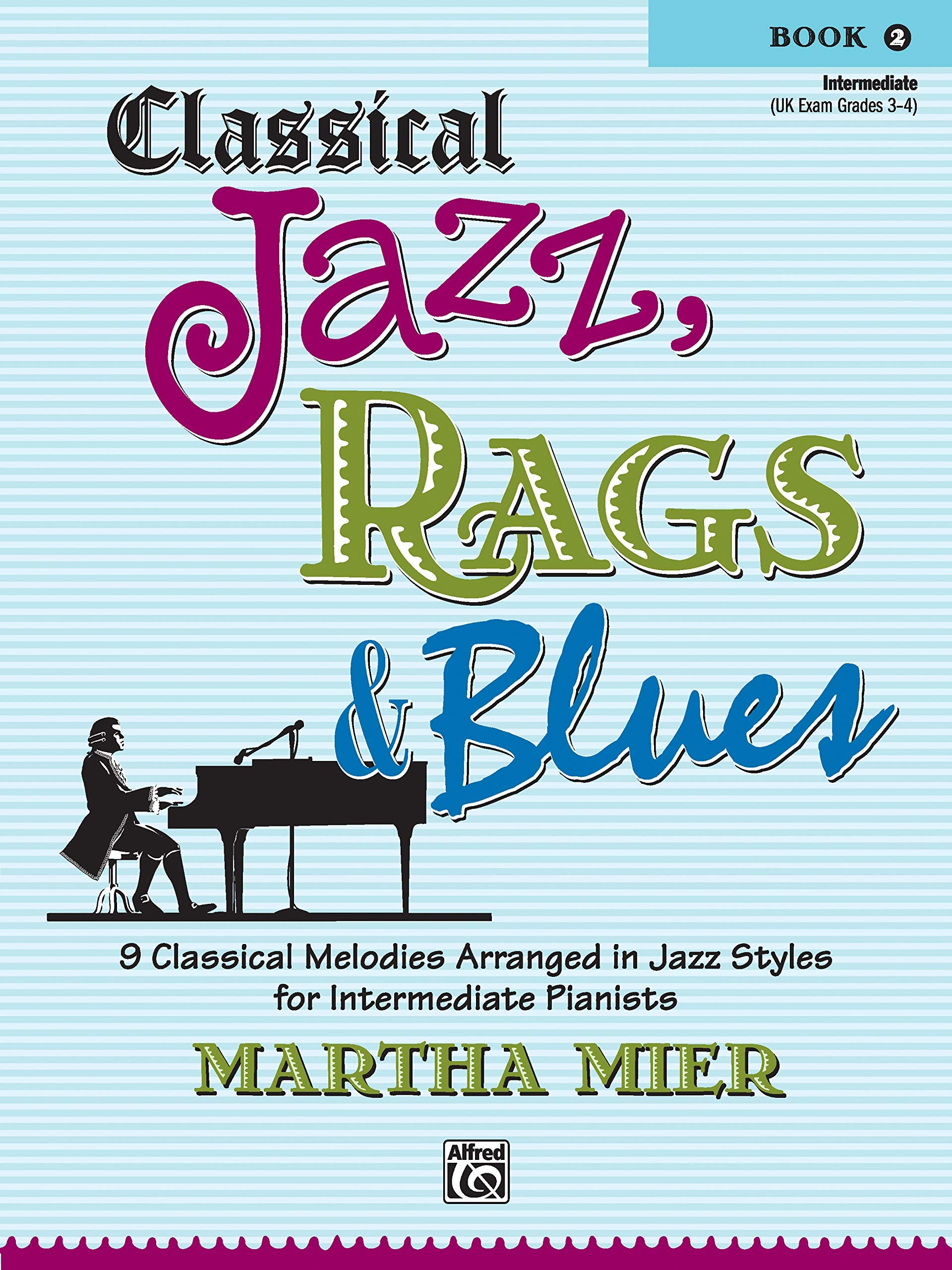 Classical Jazz, Rags & Blues, Book 2: 9 Classical Melodies Arranged in Jazz Styles for Intermediate Pianists Sheet Music