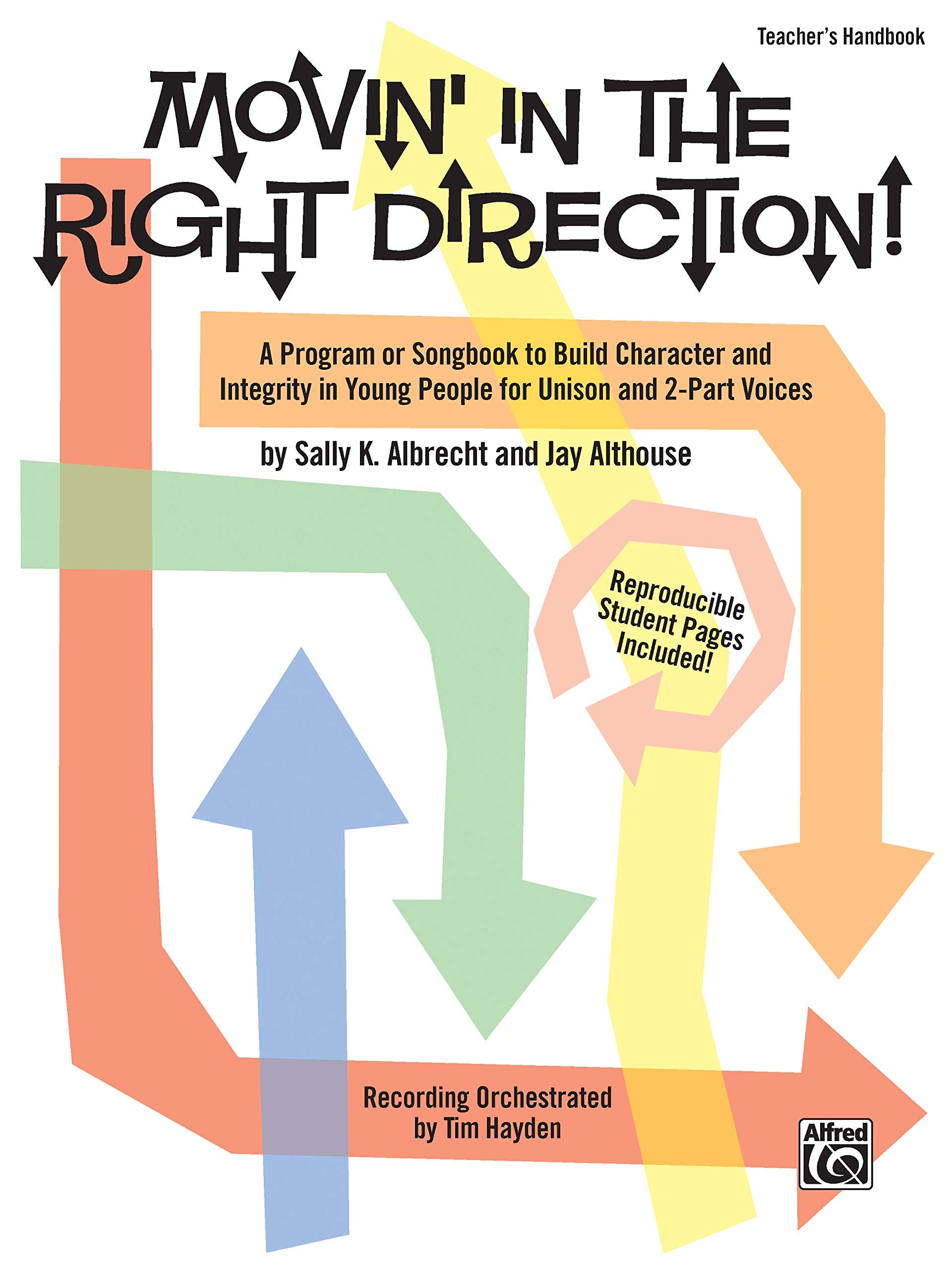 Movin' in the Right Direction!: A Program or Songbook to Build Character and Integrity in Young People for Unison and 2-Part Voices (Teacher's Handboo: Teacher'S Handbook Social Sciences