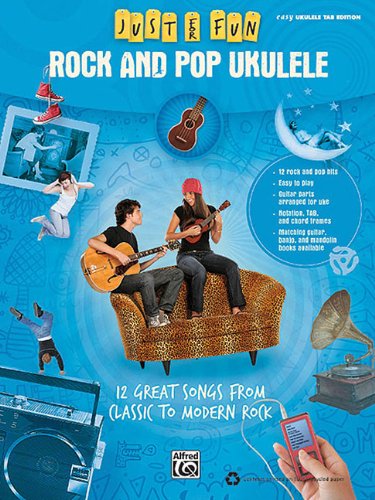 Rock and Pop Ukulele: 12 Great Songs from Classic to Modern Rock (Just for Fun) Social Sciences
