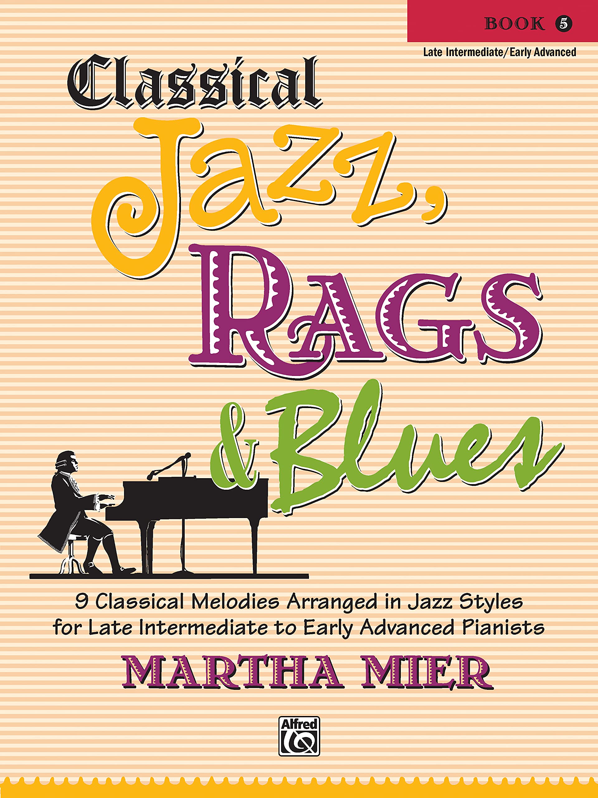 Classical Jazz Rags & Blues (Buch 5): 9 Classical Melodies Arranged in Jazz Styles for Late Intermediate to Early Advanced Pianists Sheet Music