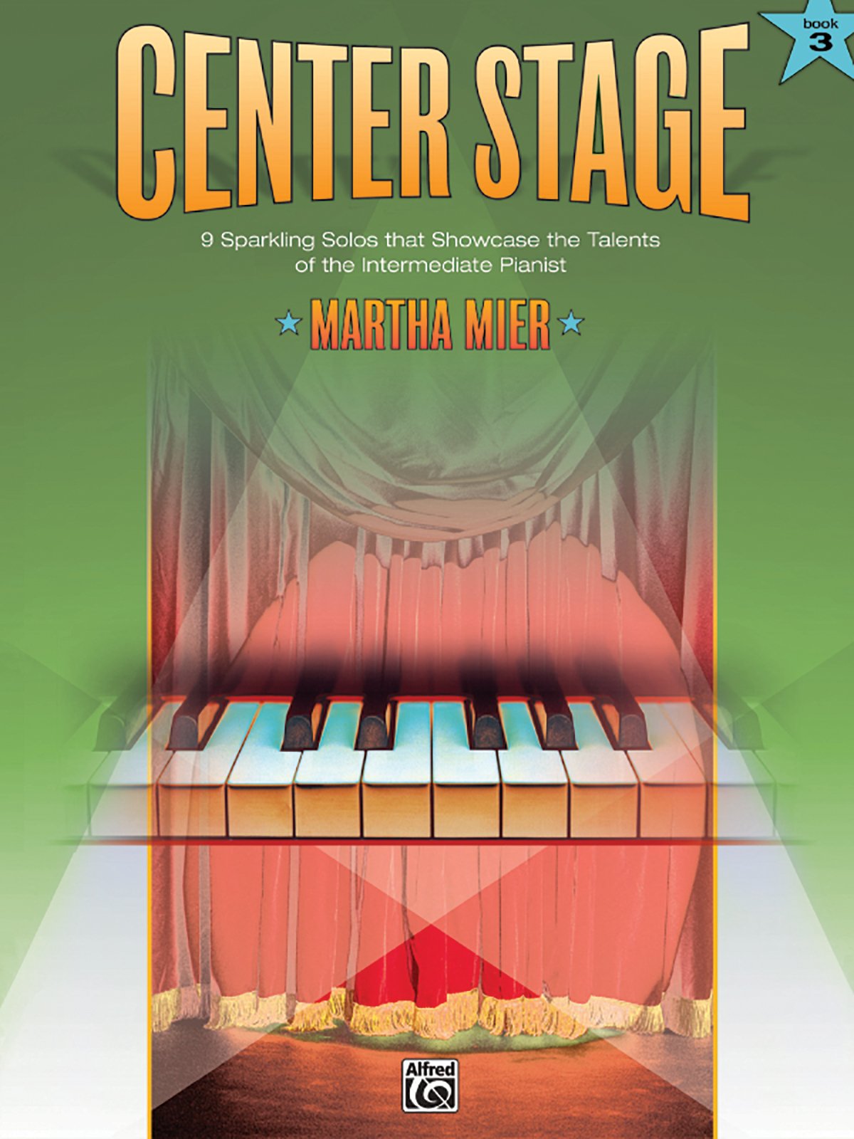Center Stage, Book 3: 9 Sparkling Solos That Showcase the Talents of the Intermediate Pianist book