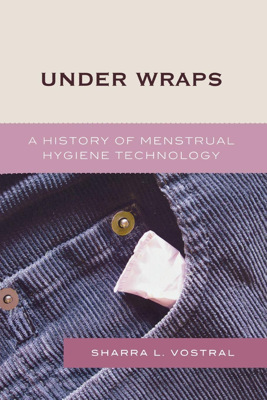 Under Wraps: A History of Menstrual Hygiene Technology Medicine