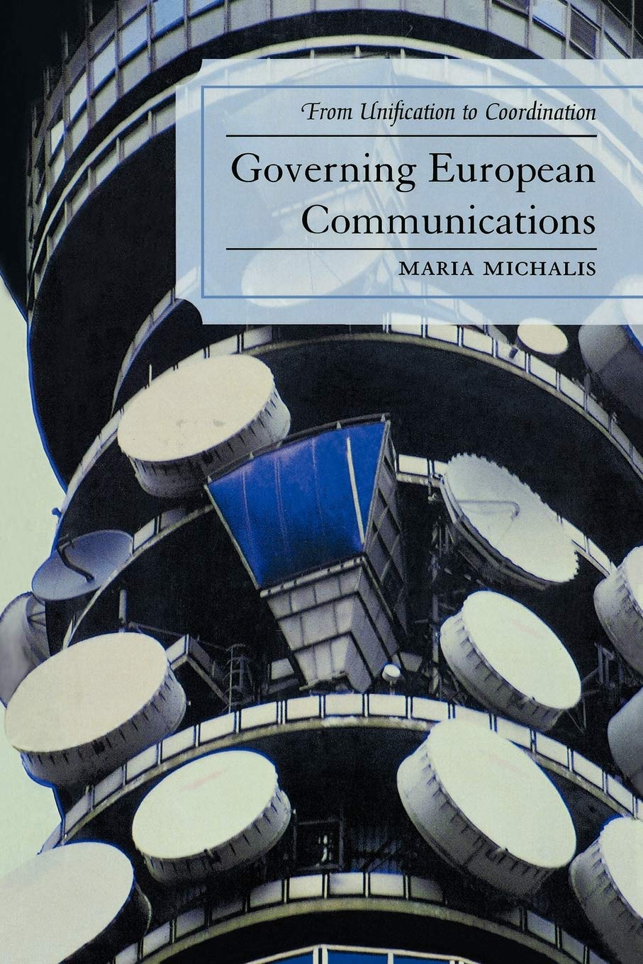 Governing European Communications: From Unification to Coordination (Critical Media Studies) Law