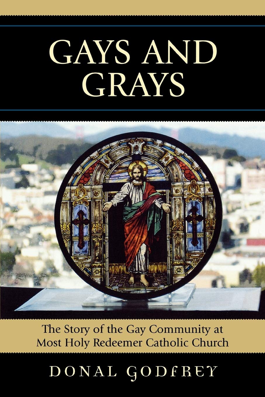Gays and Grays: The Story of the Gay Community at Most Holy Redeemer Catholic Parish Religion & Esotericism