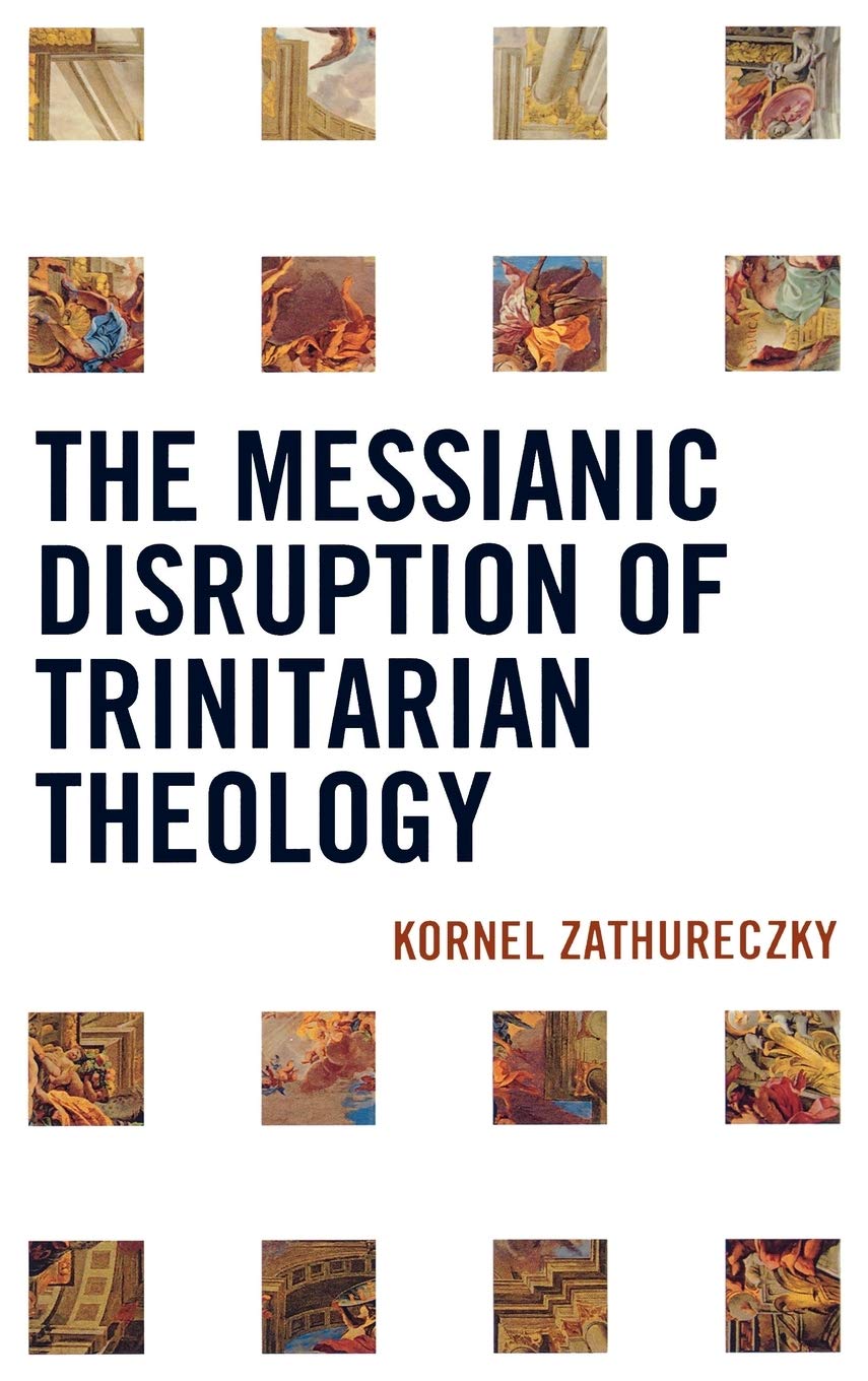 Messianic Disruption of Trinitarian Theology Religion & Esotericism