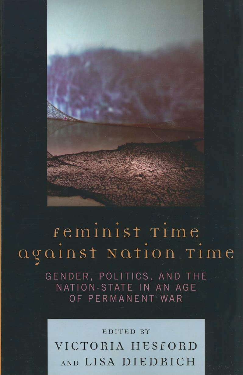 Feminist Time against Nation Time: Gender, Politics, and the Nation-State in an Age of Permanent War Philosophy