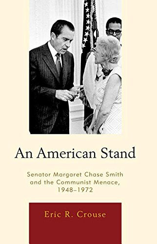 An American Stand: Senator Margaret Chase Smith and the Communist Menace, 1948-1972 Books