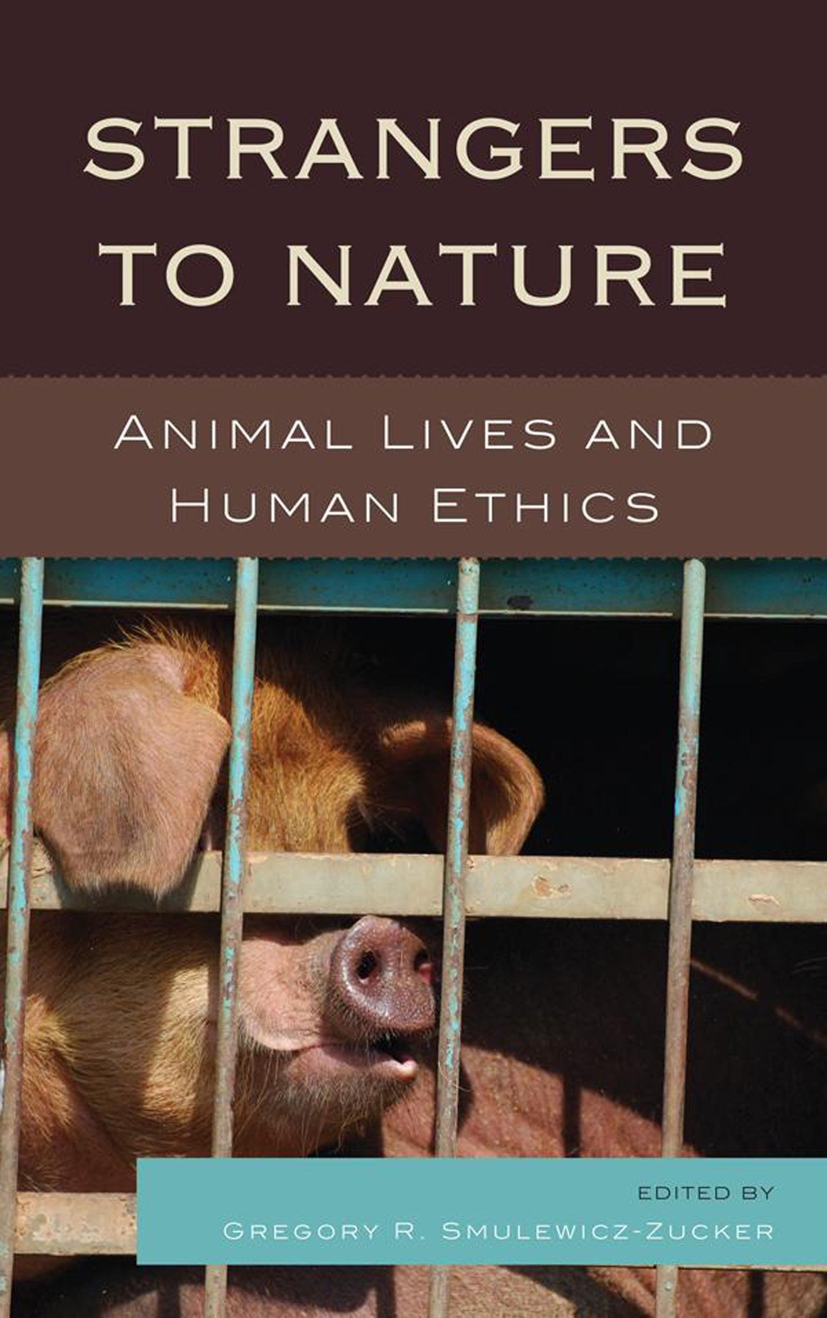 Strangers to Nature: Animal Lives and Human Ethics (Logos: Perspectives on Modern Society and Culture) Books