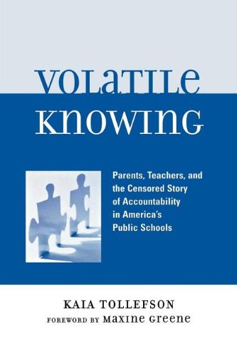 Volatile Knowing: Parents, Teachers, and the Censored Story of Accountability in America's Public Schools Books