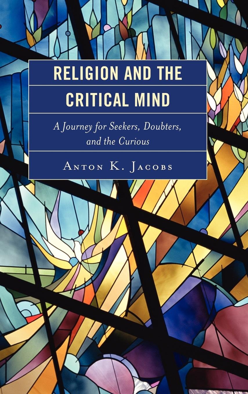 Religion and the Critical Mind: A Journey for Seekers, Doubters, and the Curious Film, Art & Culture