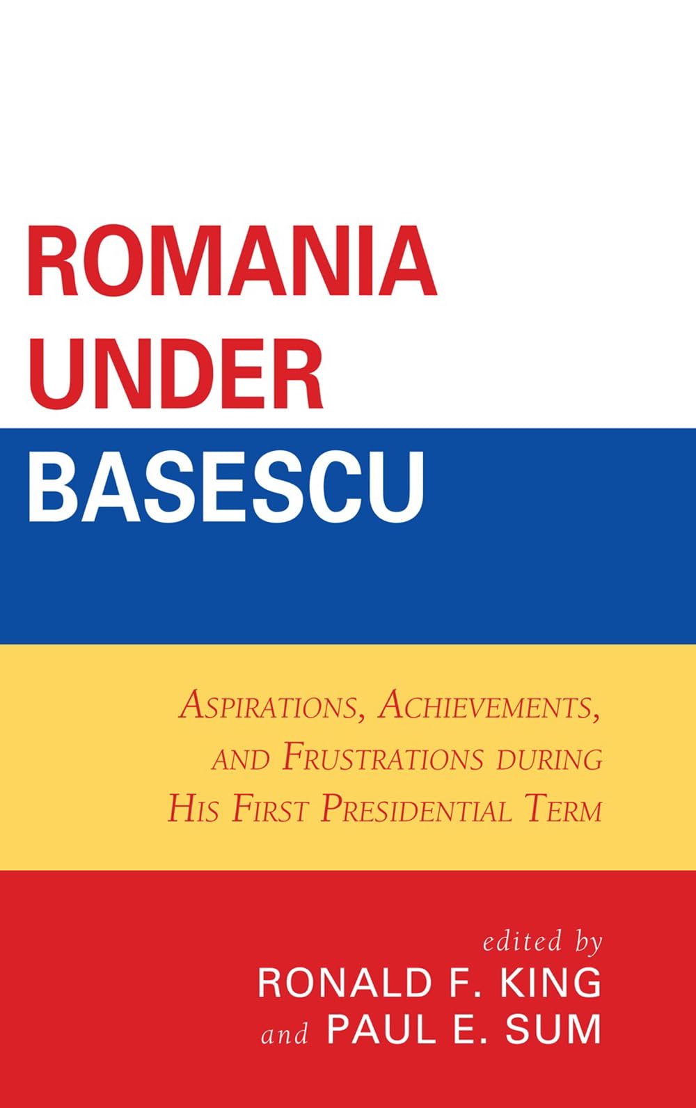 Romania Under Basescu: Aspirations, Achievements, and Frustrations During His First Presidential Term book