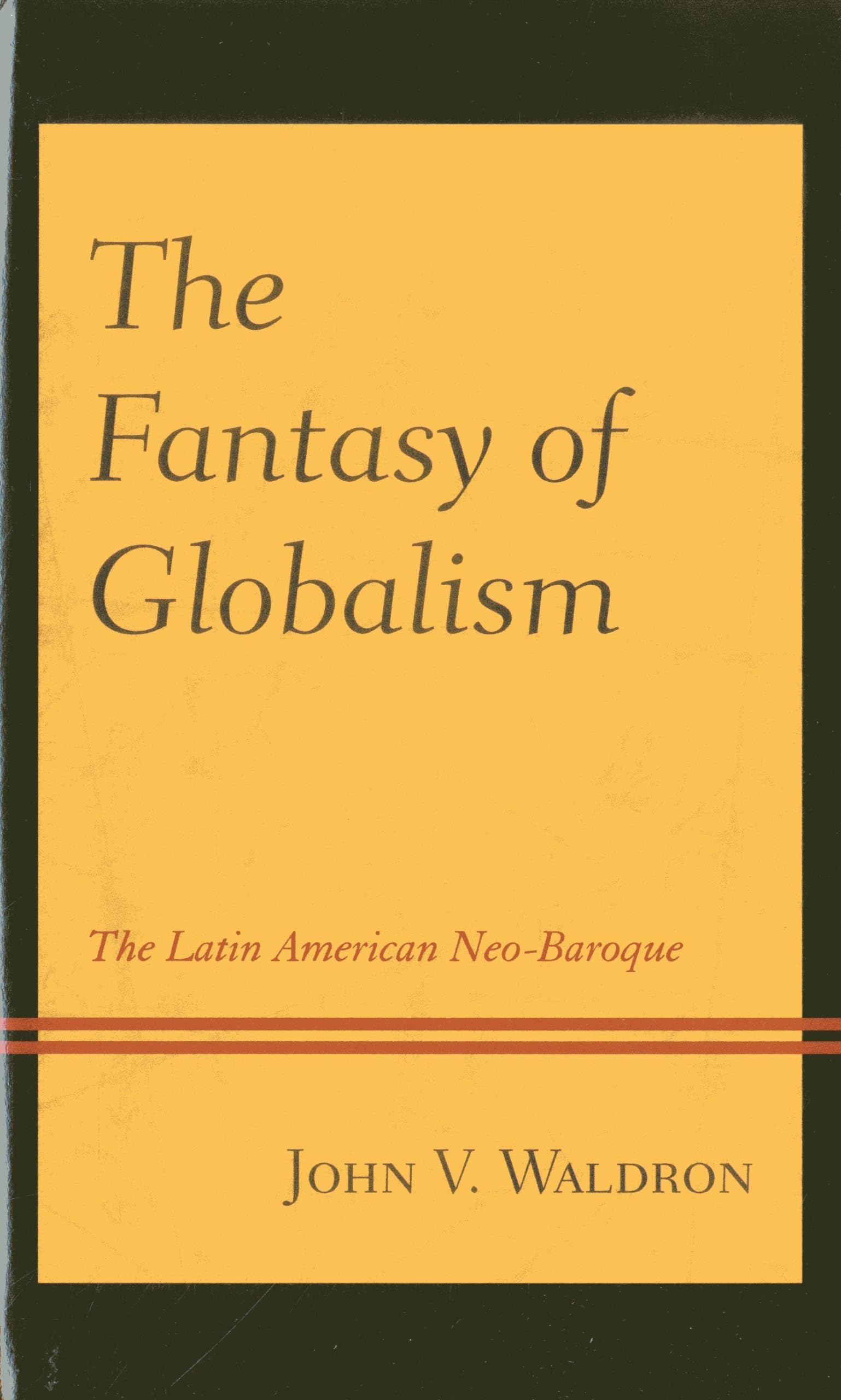 The Fantasy of Globalism: The Latin American Neo-Baroque Social Sciences