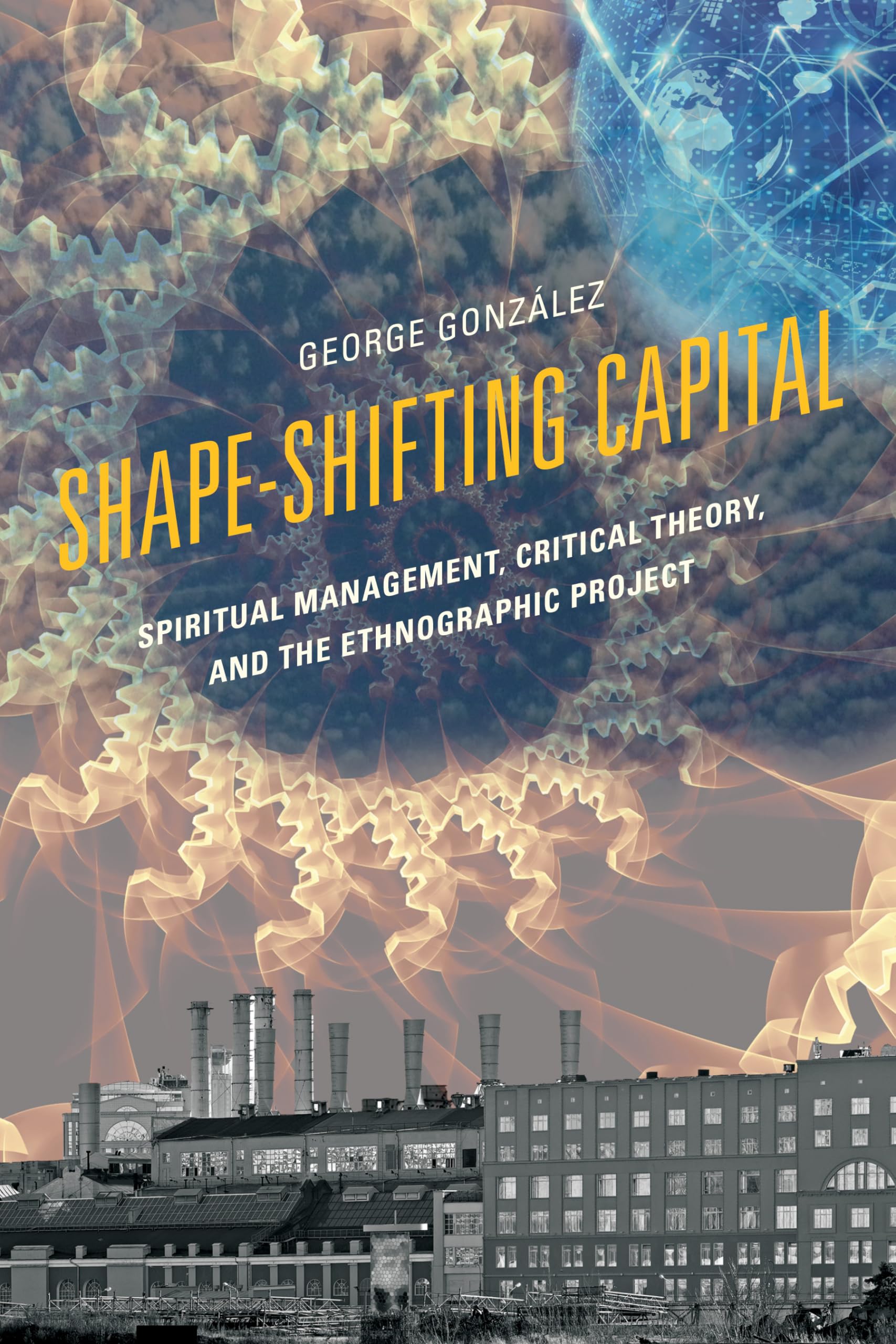 Shape-Shifting Capital: Spiritual Management, Critical Theory, and the Ethnographic Project Philosophy