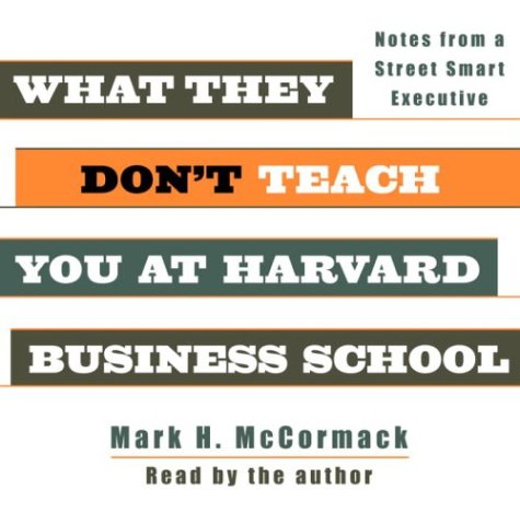 What They Don't Teach You at Harvard Business School: Notes from a Street-Smart Executive Business, Finance & Career