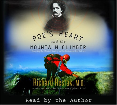 Poe's Heart and the Mountain Climber: Exploring the Effect of Anxiety on Our Brains and Culture: Exploring the Effect of Anxiety on Our Brains and Our Culture Business & Technology
