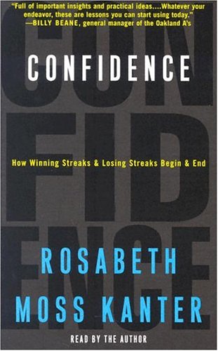 Confidence: How Winning Streaks and Losing Streaks Begin and End Business, Finance & Career