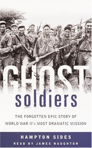 Ghost Soldiers: The Forgotten Epic Story Of World War II's Most Dramatic Mission Contemporary literature