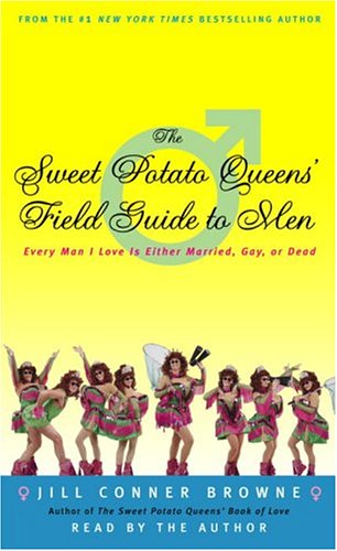 The Sweet Potato Queens' Field Guide to Men: Every Man I Love is Either Married, Gay, or Dead Books