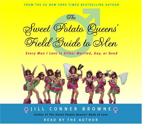 The Sweet Potato Queens' Field Guide to Men: Every Man I Love Is Either Married, Gay, or Dead Books