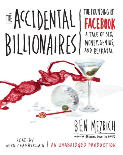 The Accidental Billionaires: The Founding of Facebook a Tale of Sex, Money, Genius, and Betrayal Politics & History