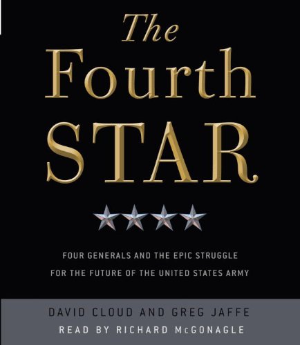 The Fourth Star: Four Generals and the Epic Struggle for the Future of the United States Army Politics & History