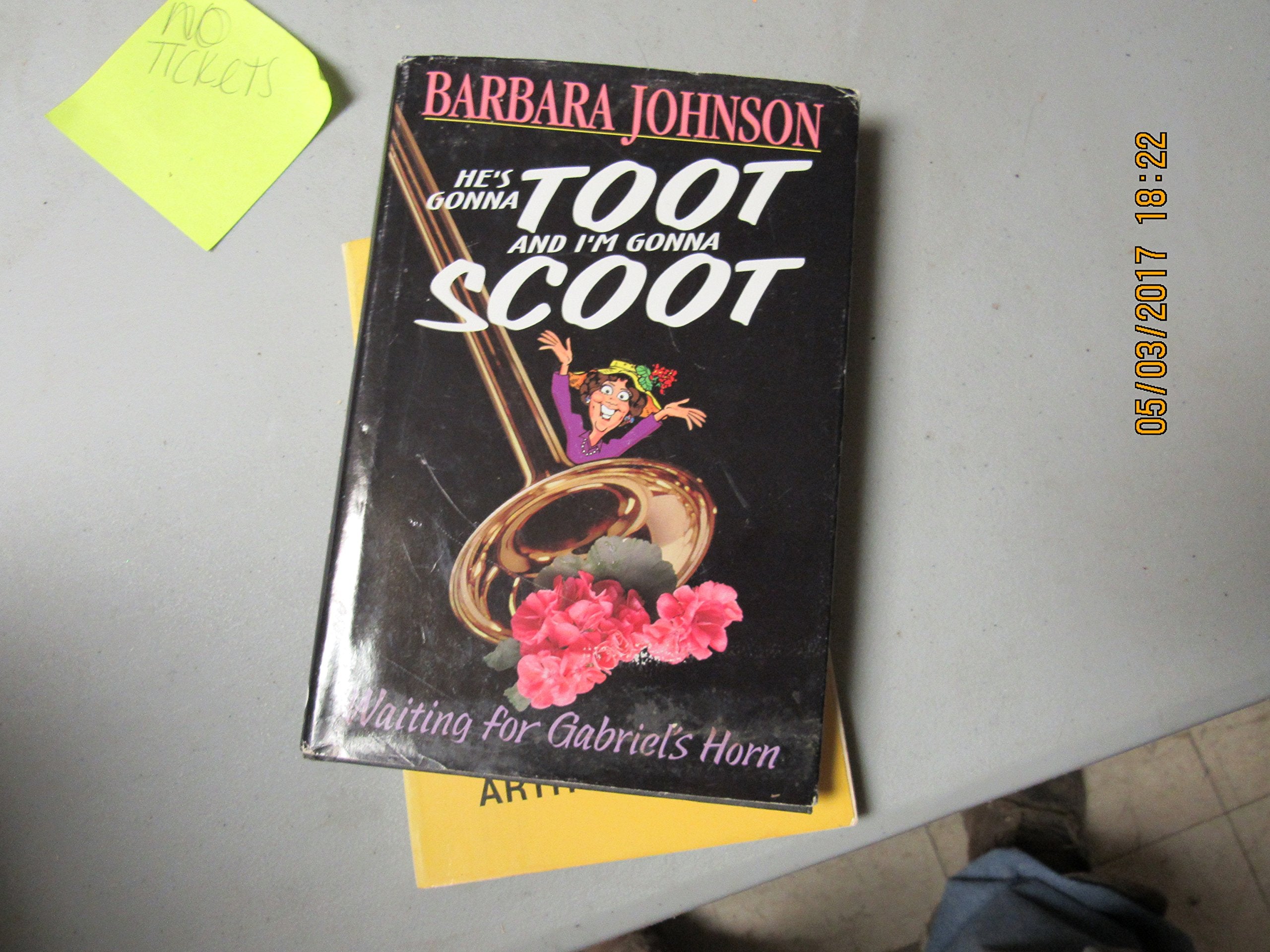 He's Gonna Toot and I'm Gonna Scoot: Waiting for Gabriel's Horn by Barbara Johnson (1999-08-01) Death & Mourning