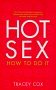 Hot Sex: How to Do It Books