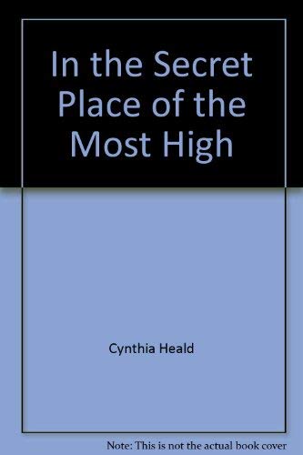 In the Secret Place of the Most High: An Invitation to Those Who Thirst for His Presence and Power Books