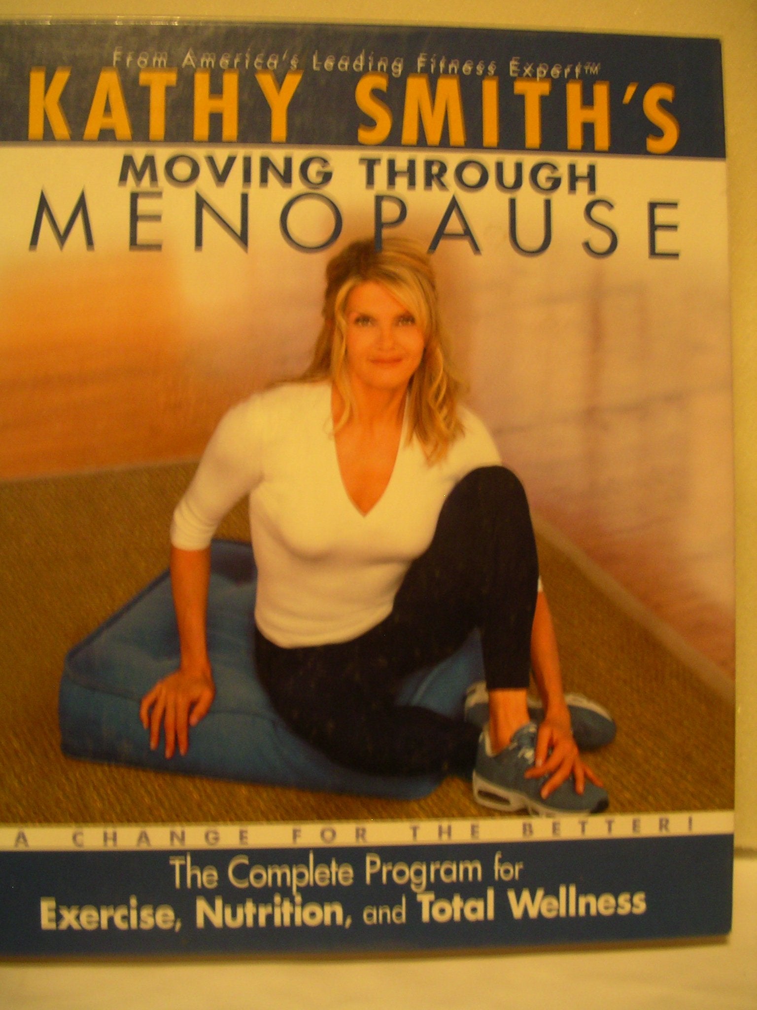 Kathy Smith's Moving Through Menopause, The Complete Program for Excercise, Nutrition, and Total Wellness Books