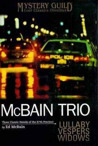 McBain Trio: Lullaby, Vespers, Widows Three Classic Novels of the 87th Precinct Books