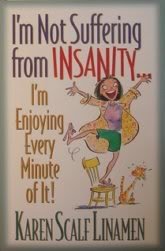 I'm Not Suffering From Insanity I'm Enjoying Every Minute of It! Books