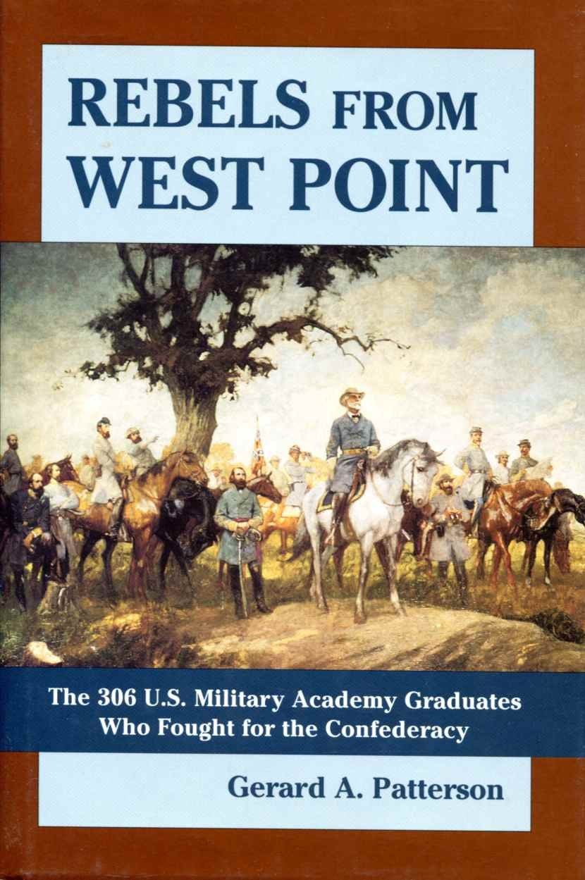 Rebels from West Point : The 306 U.S. Military Academy Graduates Who Fought for the Confederacy by Gerard A. Patterson (2002) Gebundene Ausgabe Biographies & Memoirs