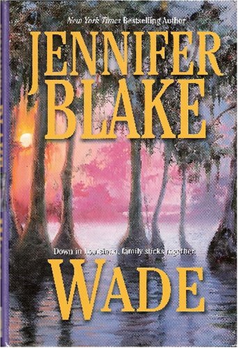 Wade (Down in Louisiana, family sticks together.) Romantic Thrillers