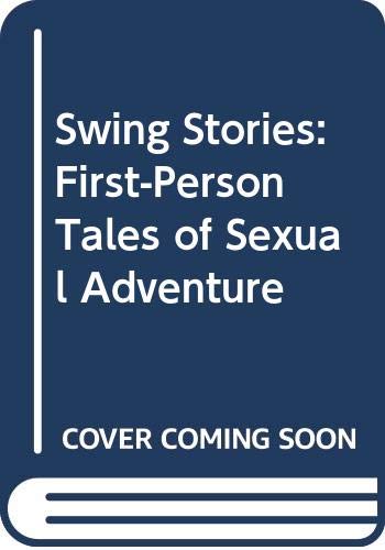 Swing Stories: First-Person Tales of Sexual Adventure Books