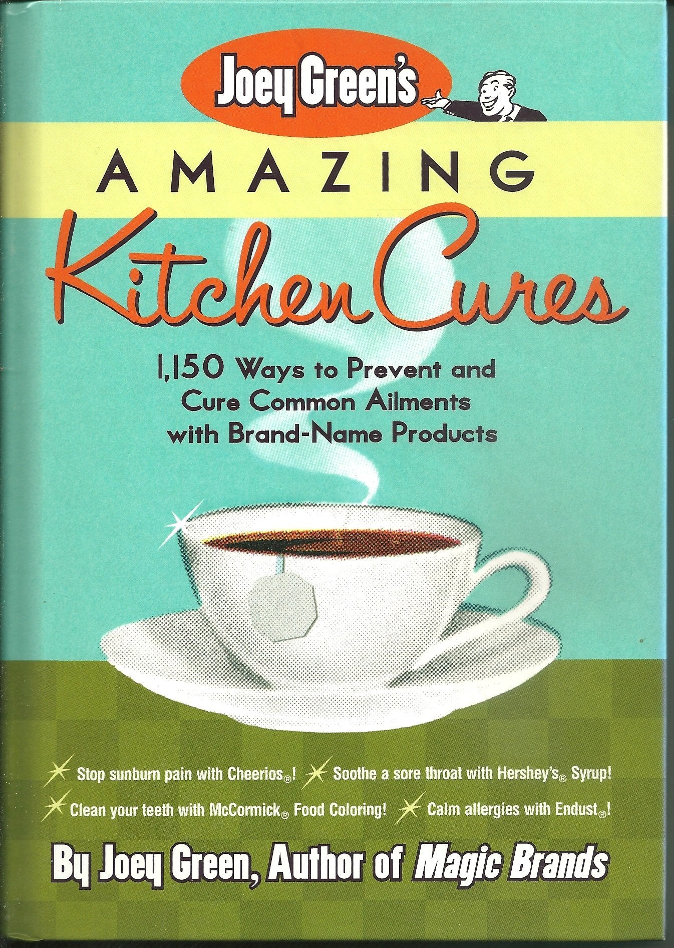 Joey Green's Amazing Kitchen Cures 1,150 ways to prevent and cure common ailmans with brand-name products Books