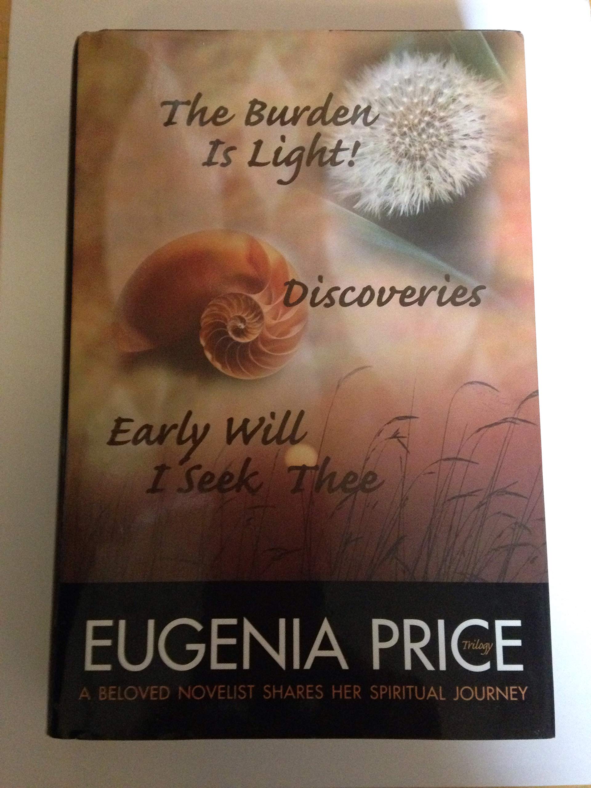 The Eugenia Price Trilogy: The Burden Is Light!, Discoveries, Early Will I Seek Thee Books