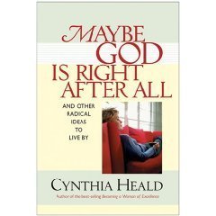 Title: Maybe God Is Right After All And Other Radical Ide book