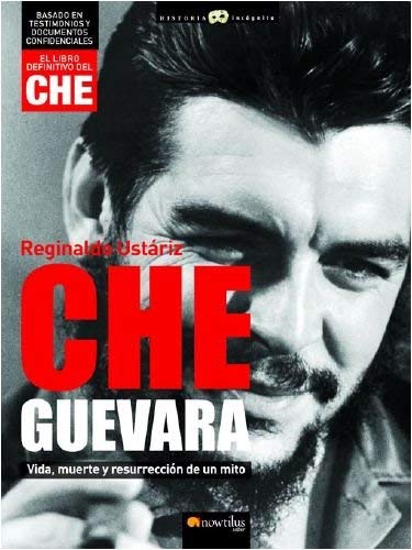Che Guevara: Vida, Muerte Y Resurreccion De Un Mito Books