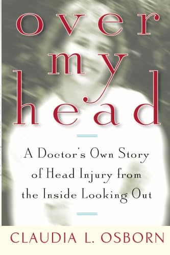 Over My Head: A Doctor's Own Story of Head Injury from the Inside Looking Out Science