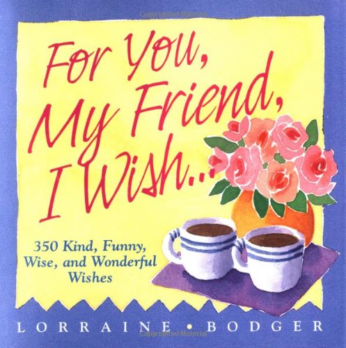 For You My Friend, I Wish...: 35 Kind, Funny, Wise, and Wonderful Wishes (Main Street) Partnership & Love