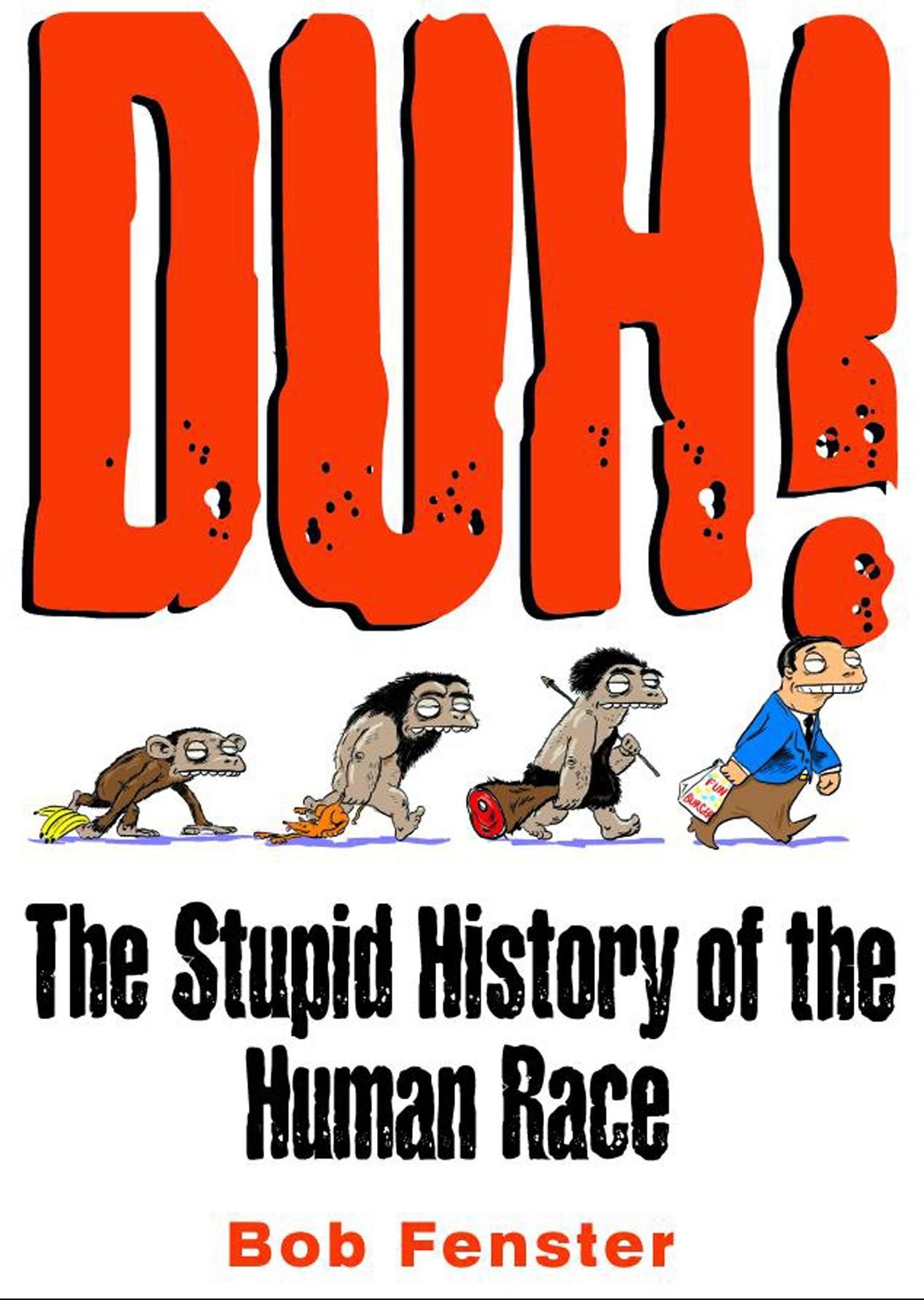 Duh!: The Stupid History of the Human Race Humour & Satire