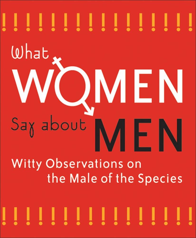 What Women Say About Men: Witty Observations on the Male of the Species (Tiny Tomes) Books