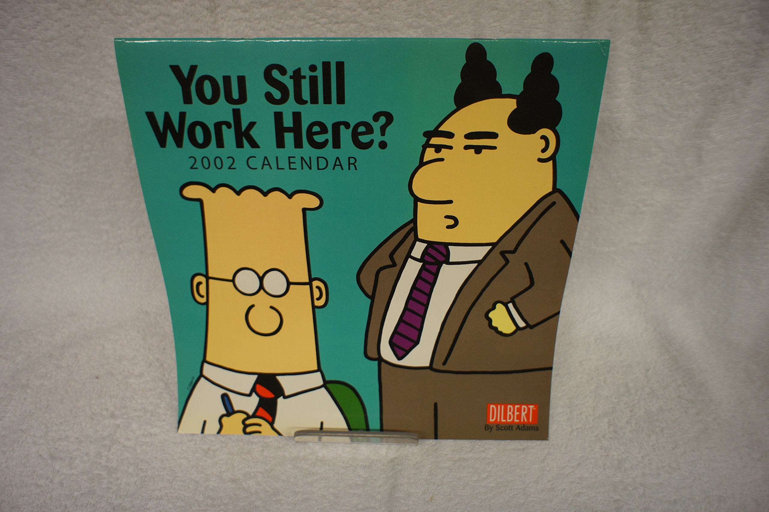 Dilbert 2002 Calendar: I'd Love to Help You Out but I'm Pretending to Work That Day Calendars