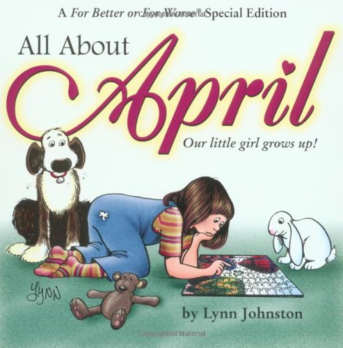 All About April: Our Little Girl Grows Up!: A For Better or For Worse Special Edition Humour & Satire