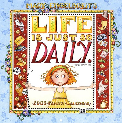 Mary Engelbreit's Life Is Just So Daily 2003 Family Calendar Books