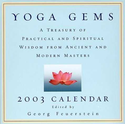 Yoga Gems 2003 Calendar: A Treasury of Practical and Spiritual Wisdom from Ancient and Modern Masters Health, Nutrition & Fitness